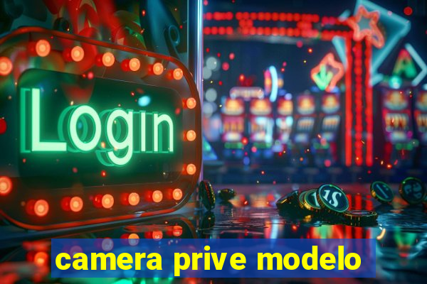 camera prive modelo